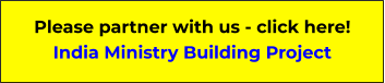 Please partner with us - click here! India Ministry Building Project